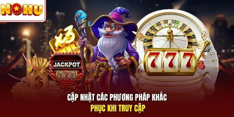 Cách vào trang nổ hũ khi bị chặn - Link Truy Cập Nohu 2026 3 Sunwin Cập nhật các phương pháp khắc phục khi truy cập