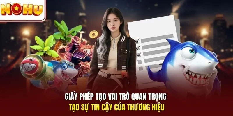 Giấy phép tạo vai trò quan trọng tạo sự tin cậy của thương hiệu