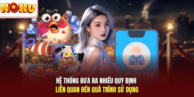 Điều khoản điều kiện 2 Sunwin Hệ thống đưa ra nhiều quy định liên quan đến quá trình sử dụng