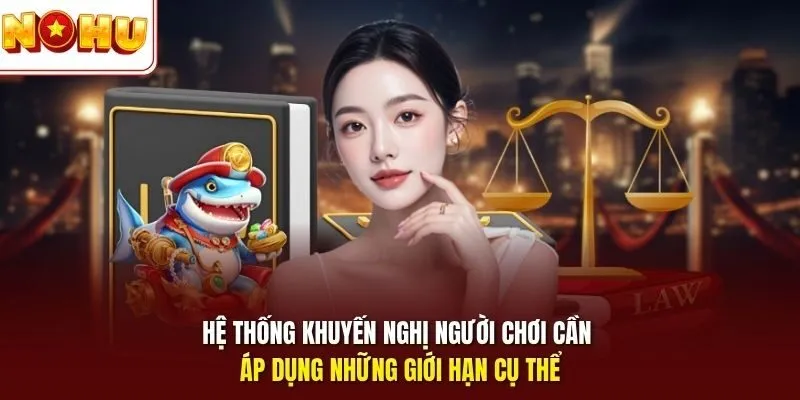 Chơi Có Trách nhiệm 3 Sunwin Hệ thống khuyến nghị người chơi cần áp dụng những giới hạn cụ thể