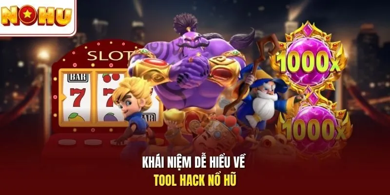 Tool Hack Nổ Hũ Nohu - Phần Mềm Dự Đoán Jackpot Chính Xác 10 Sunwin Khái niệm dễ hiểu về tool hack nổ hũ