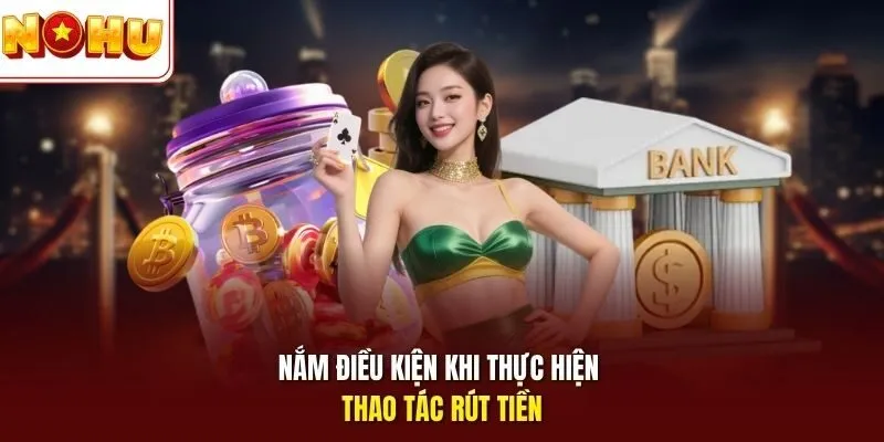 Rút Tiền Game Nổ Hũ 3 Sunwin Nắm điều kiện khi thực hiện thao tác rút tiền