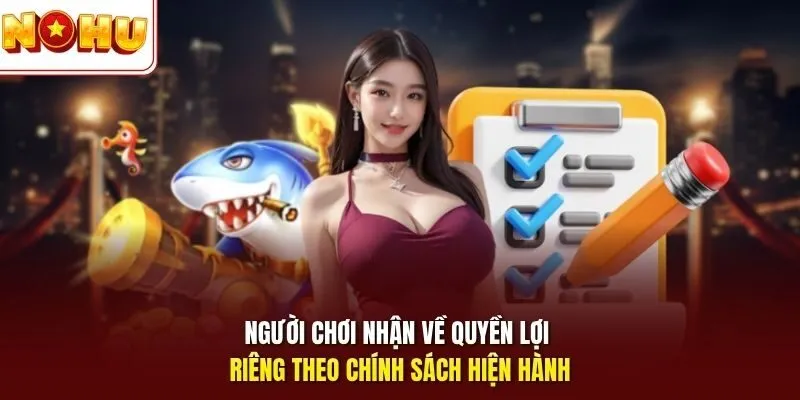 Điều khoản điều kiện 3 Sunwin Người chơi nhận về quyền lợi riêng theo chính sách hiện hành